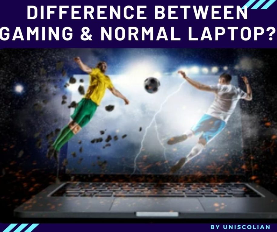 What is the difference between a gaming laptop and a normal laptop?